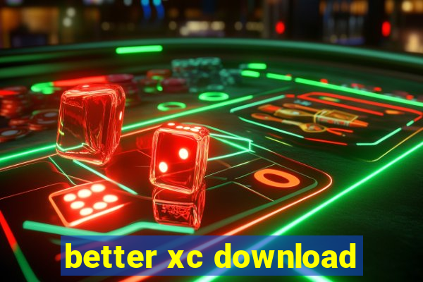 better xc download